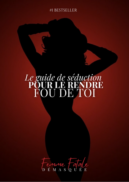 SEDUCTION : RENDS-LE FOU DE TOI