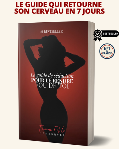 SEDUCTION : RENDS-LE FOU DE TOI